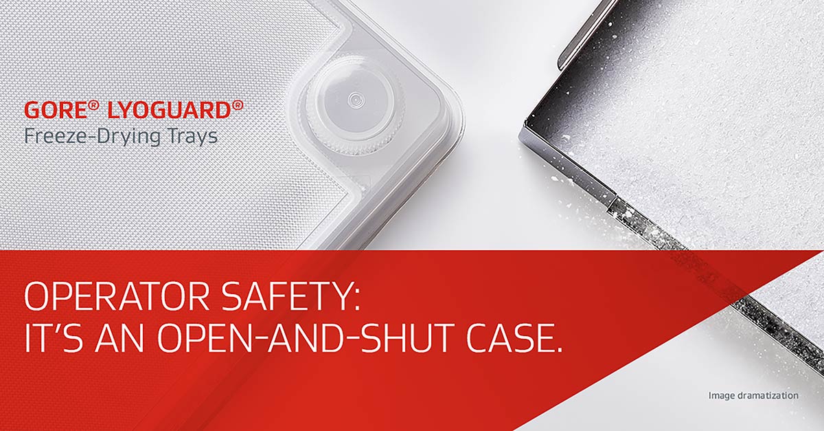 GORE LYOGUARD Freeze-Drying Trays - Operator Safety: It's an Open and Shut case.